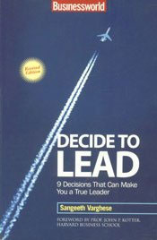 DECIDE TO LEAD :8 DECISIONS THAT CAN MAKE YOU A LEADER